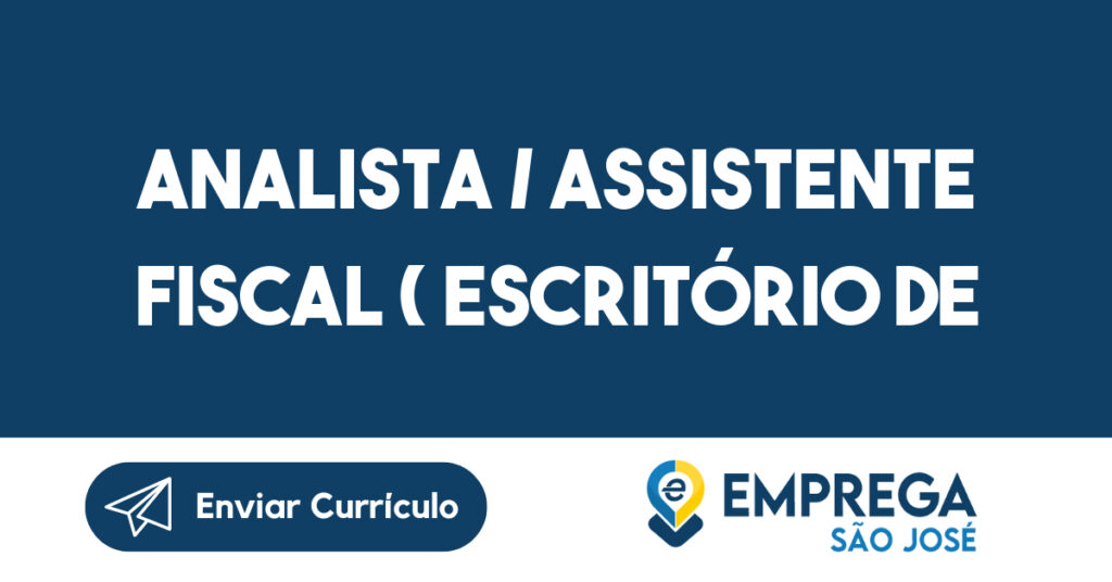 ANALISTA / ASSISTENTE FISCAL ( Escritório de Contabilidade)-São José dos Campos - SP 1