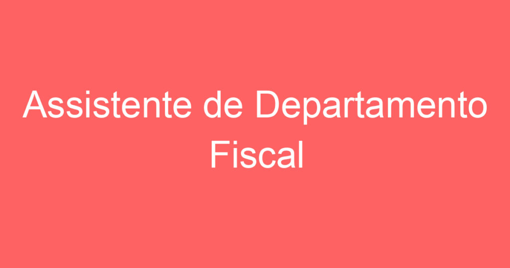 Assistente de Departamento Fiscal 1