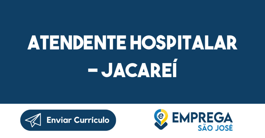 ATENDENTE HOSPITALAR - JACAREÍ-Jacarei - SP 1