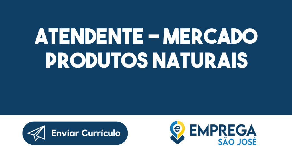 ATENDENTE - MERCADO PRODUTOS NATURAIS-São José dos Campos - SP 1