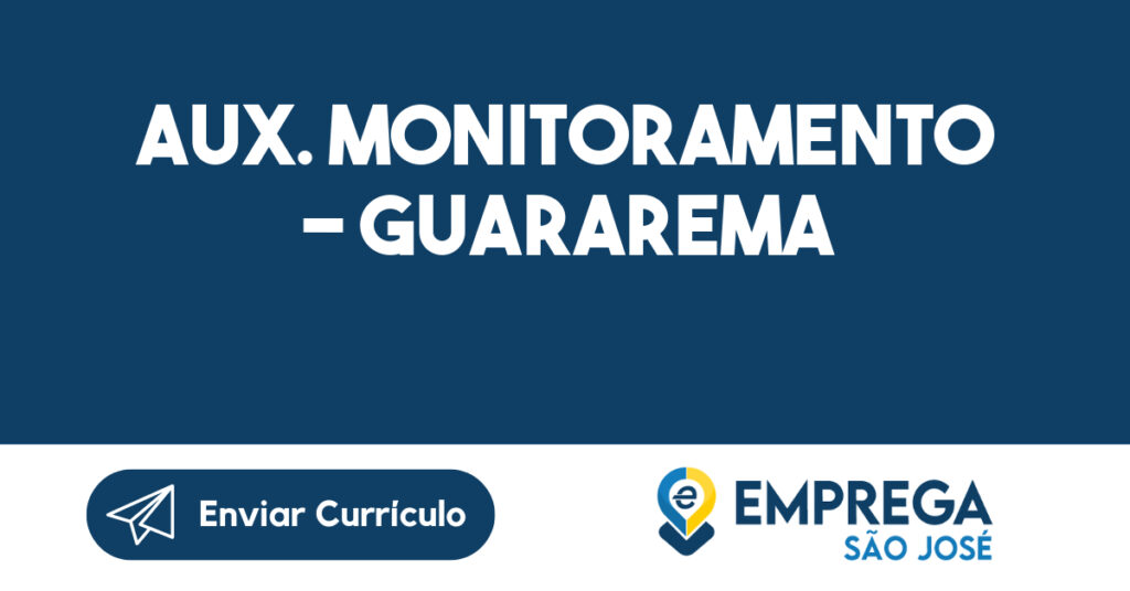 AUX. MONITORAMENTO - GUARAREMA-Guararema - SP 1