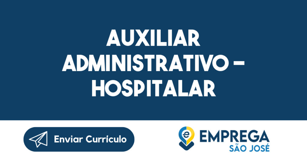 AUXILIAR ADMINISTRATIVO - HOSPITALAR-São José dos Campos - SP 1