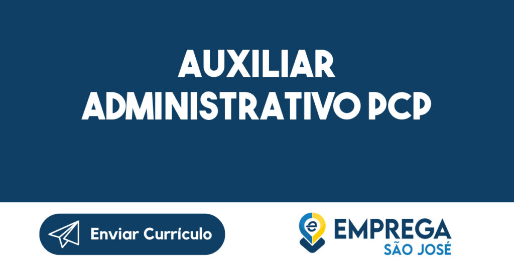 Auxiliar Administrativo PCP-São José dos Campos - SP 1