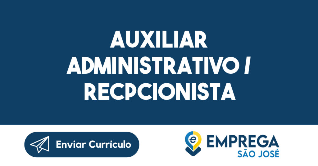 Auxiliar Administrativo / Recpcionista-Jacarei - SP 1