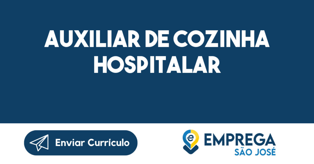 AUXILIAR DE COZINHA HOSPITALAR-São José dos Campos - SP 1