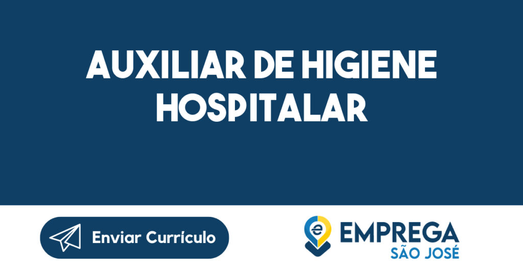 Auxiliar de Higiene Hospitalar-São José dos Campos - SP 1