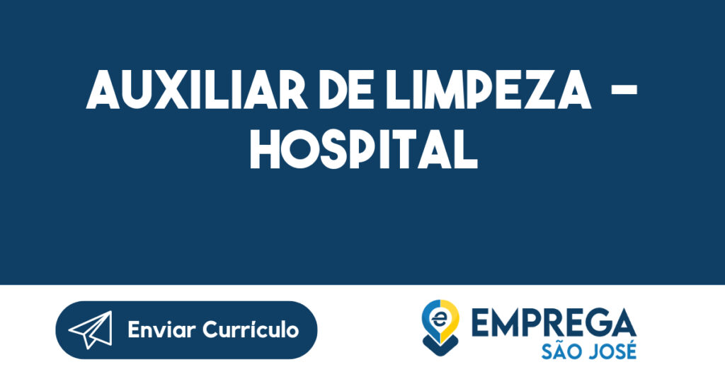 AUXILIAR DE LIMPEZA - HOSPITAL-São José dos Campos - SP 1