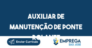 Auxiliar de Manutenção de Ponte Rolante-São José dos Campos - SP 2