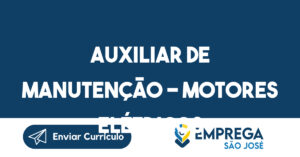 AUXILIAR DE MANUTENÇÃO - MOTORES ELÉTRICOS-São José dos Campos - SP 1