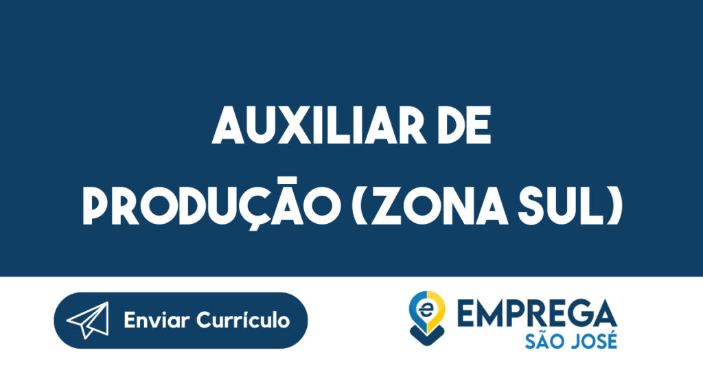 Auxiliar de Produção (Zona Sul)-São José dos Campos - SP 1