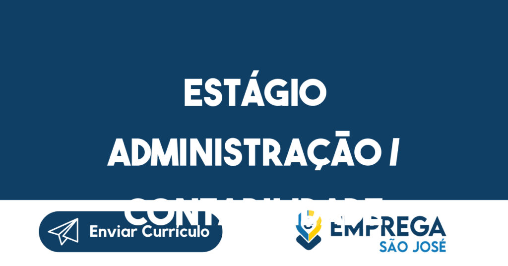 ESTÁGIO ADMINISTRAÇÃO / CONTABILIDADE-São José dos Campos - SP 1