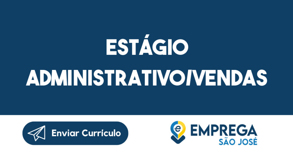 Estágio administrativo/vendas-São José dos Campos - SP 1