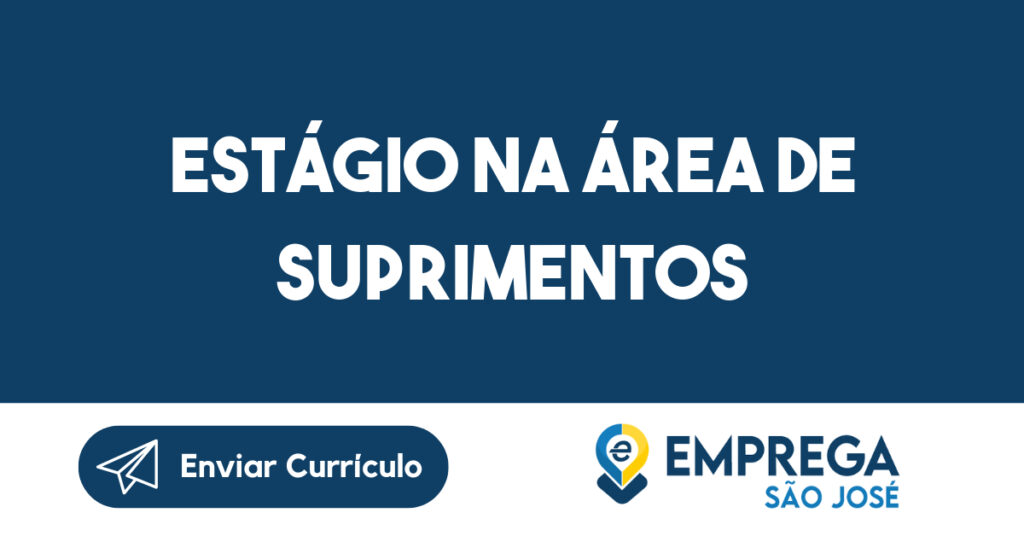 Estágio na área de Suprimentos-São José dos Campos - SP 1