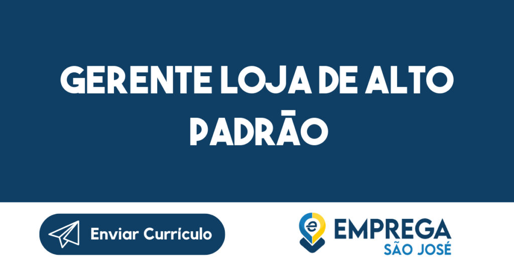 Gerente Loja de Alto Padrão-São José dos Campos - SP 1