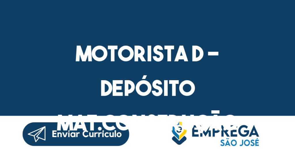 MOTORISTA D - DEPÓSITO MAT.CONSTRUÇÃO-São José dos Campos - SP 1