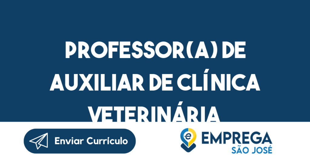 Professor(a) de Auxiliar de Clínica Veterinária-São José dos Campos - SP 1