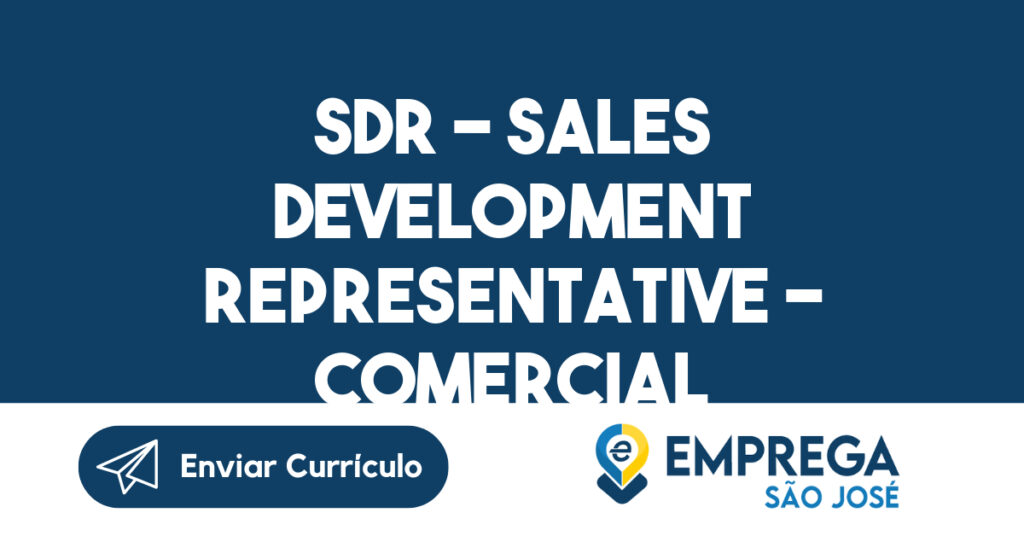 SDR - Sales Development Representative - COMERCIAL-São José dos Campos - SP 1