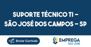 SUPORTE TÉCNICO TI - São José dos Campos - SP-São José dos Campos - SP 10