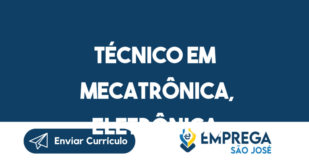 Técnico em Mecatrônica, eletrônica, informática-São José dos Campos - SP 1