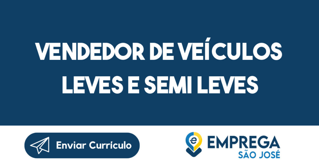 Vendedor de Veículos Leves e Semi Leves-São José dos Campos - SP 1