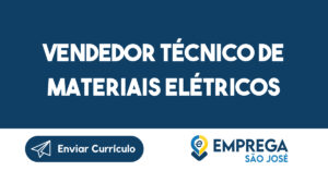 Vendedor técnico de materiais elétricos-São José dos Campos - SP 5