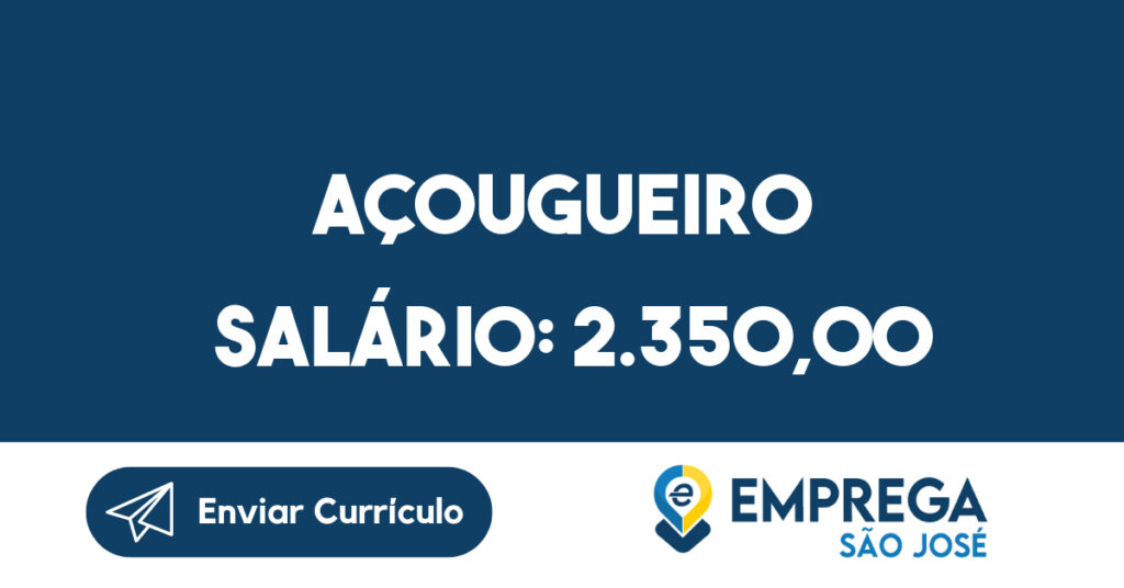 Açougueiro Salário: 2.350,00-São José dos Campos - SP 1