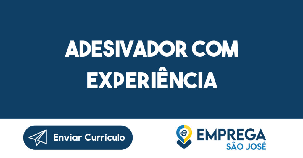 Adesivador COM EXPERIÊNCIA-São José dos Campos - SP 1