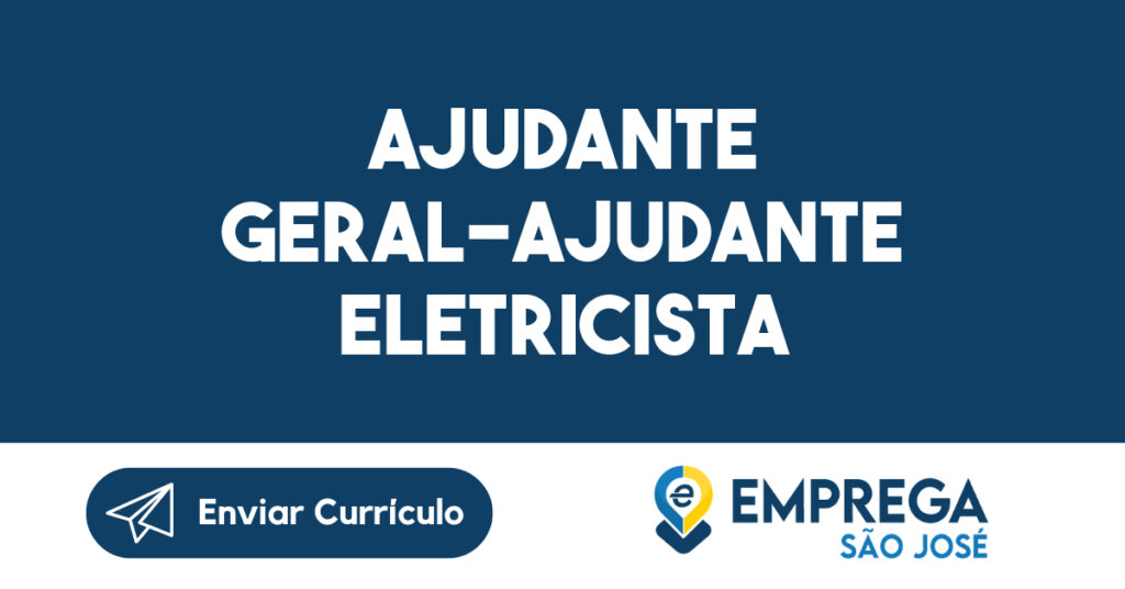 AJUDANTE GERAL-AJUDANTE ELETRICISTA-São José dos Campos - SP 1