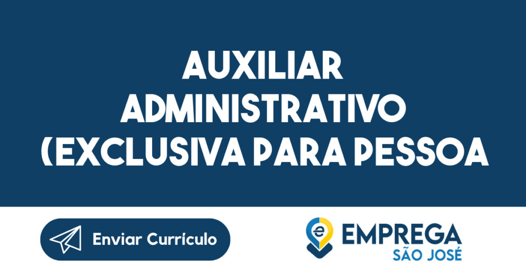 Auxiliar Administrativo (Exclusiva para Pessoa com Deficiência)-Jacarei - SP 1