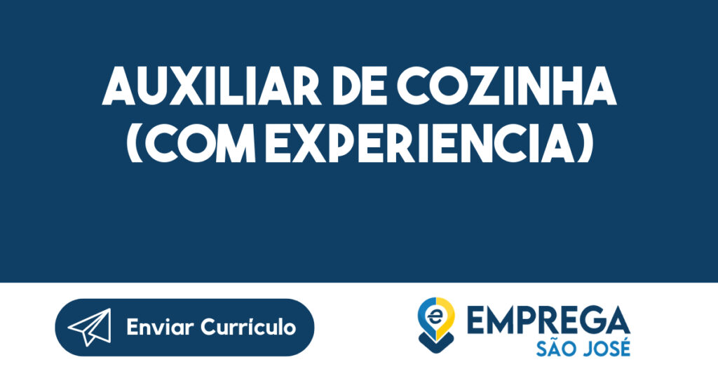 Auxiliar de Cozinha (com Experiencia)-São José dos Campos - SP 1