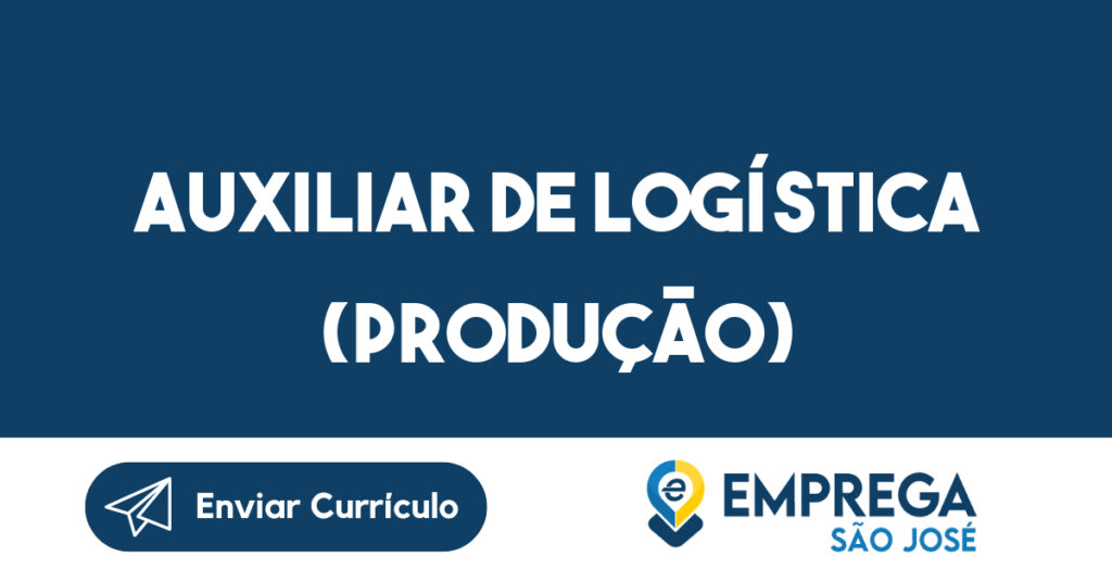 Auxiliar de Logística (Produção)-São José dos Campos - SP 1