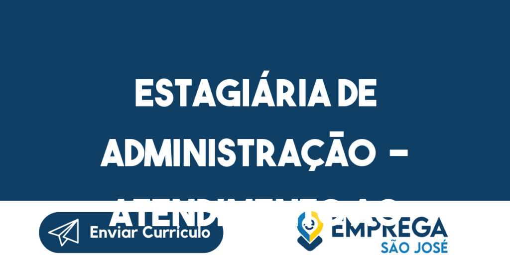 Estagiária de administração - Atendimento ao cliente-São José dos Campos - SP 1