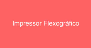 Impressor Flexográfico 6