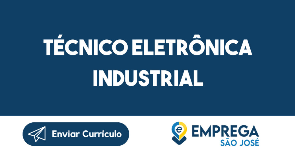 TÉCNICO ELETRÔNICA INDUSTRIAL-São José dos Campos - SP 1