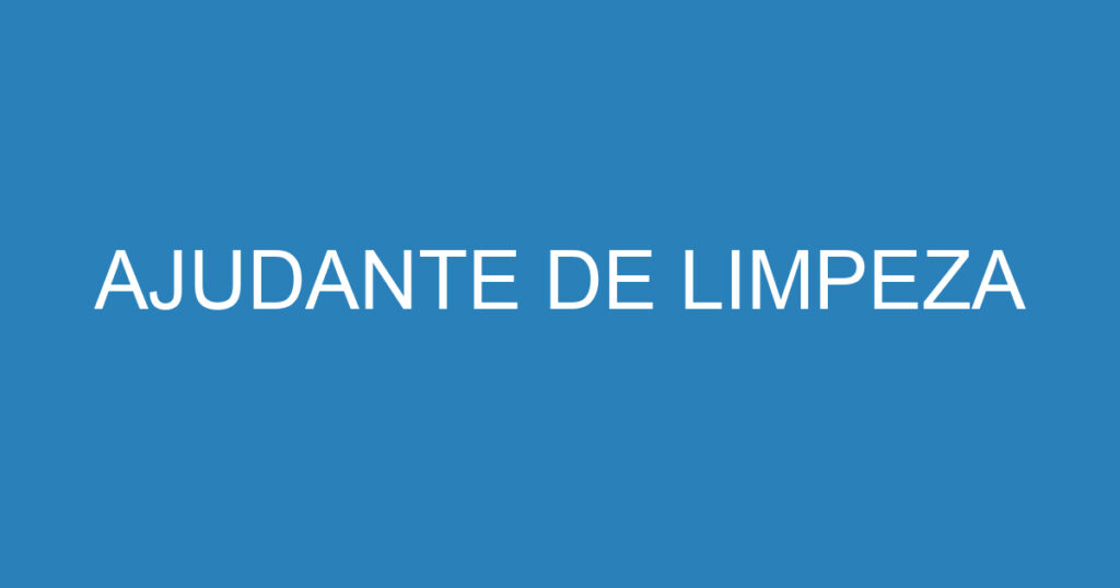 AJUDANTE DE LIMPEZA 1