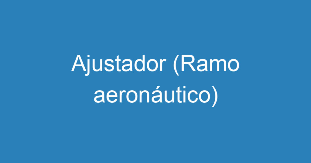 Ajustador (Ramo aeronáutico) 1