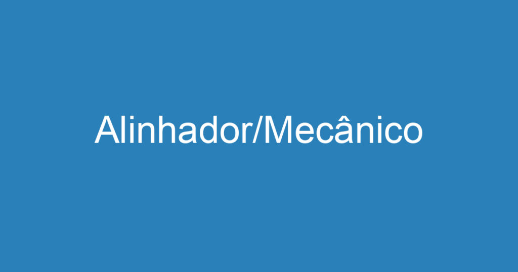 Alinhador/Mecânico 1