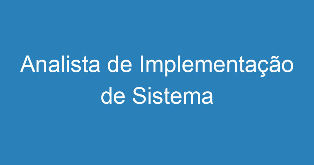 Analista de Implementação de Sistema 1