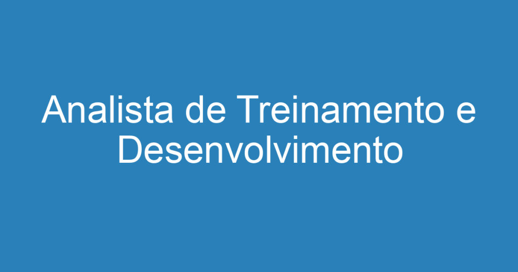 Analista de Treinamento e Desenvolvimento 1