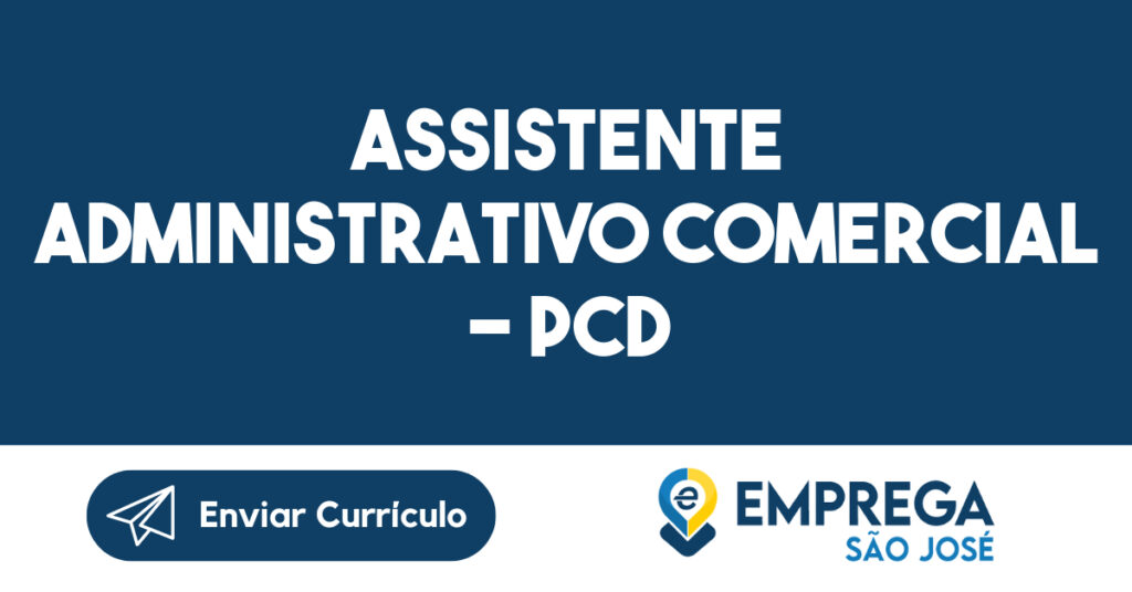 Assistente Administrativo Comercial - PCD-São José dos Campos - SP 1