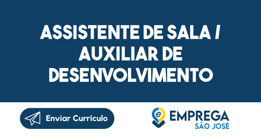 ASSISTENTE DE SALA / AUXILIAR DE DESENVOLVIMENTO 1