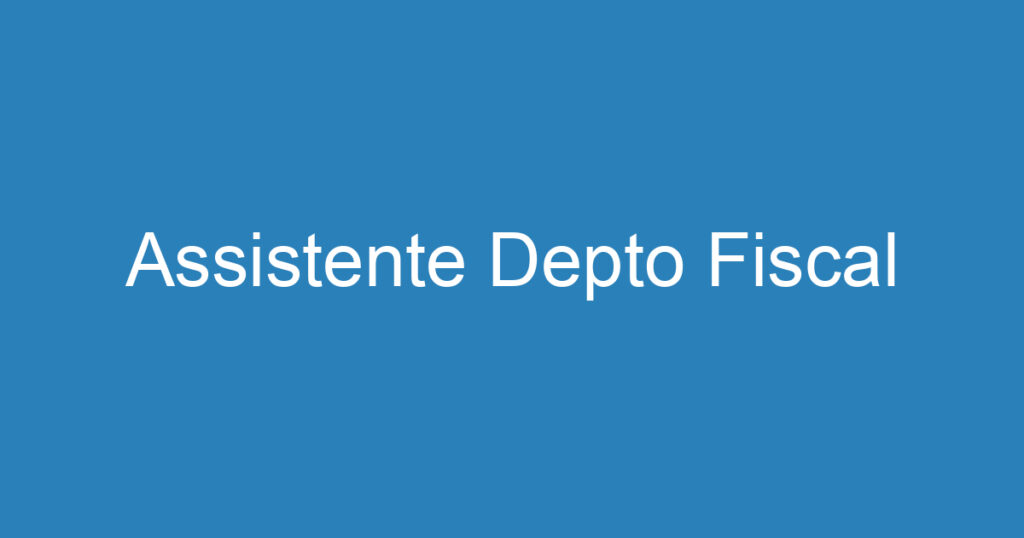 Assistente Depto Fiscal 1