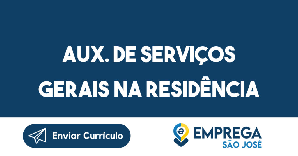 aux. de serviços gerais na residência 1