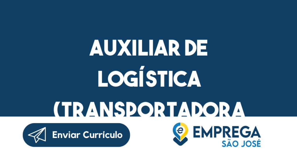 Auxiliar de Logística (Transportadora 1