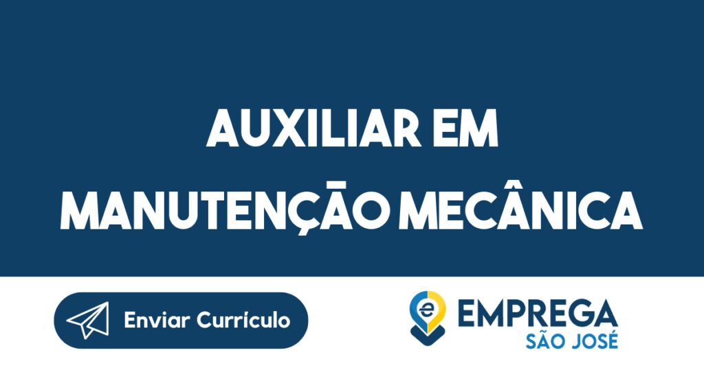 Auxiliar em Manutenção Mecânica 1