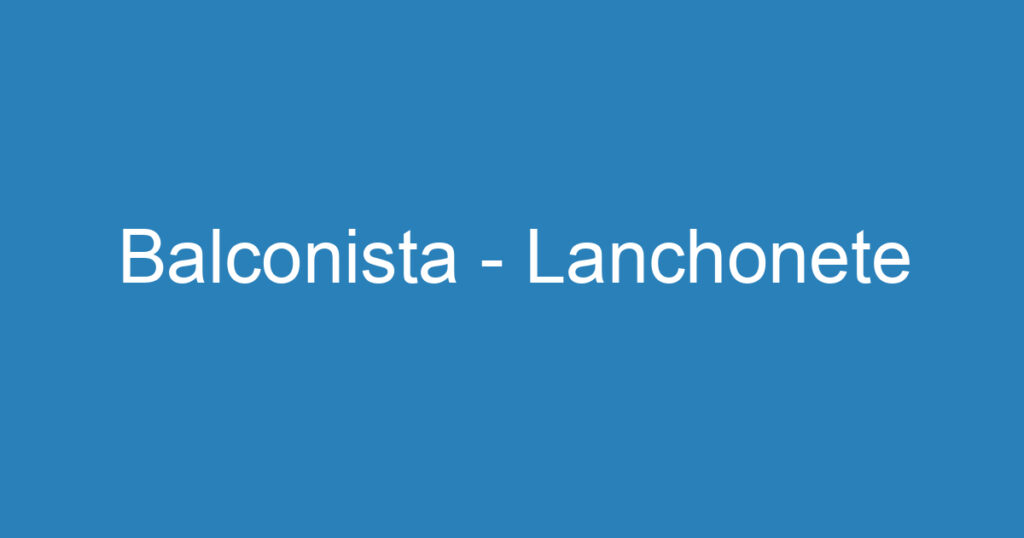 Balconista - Lanchonete 1