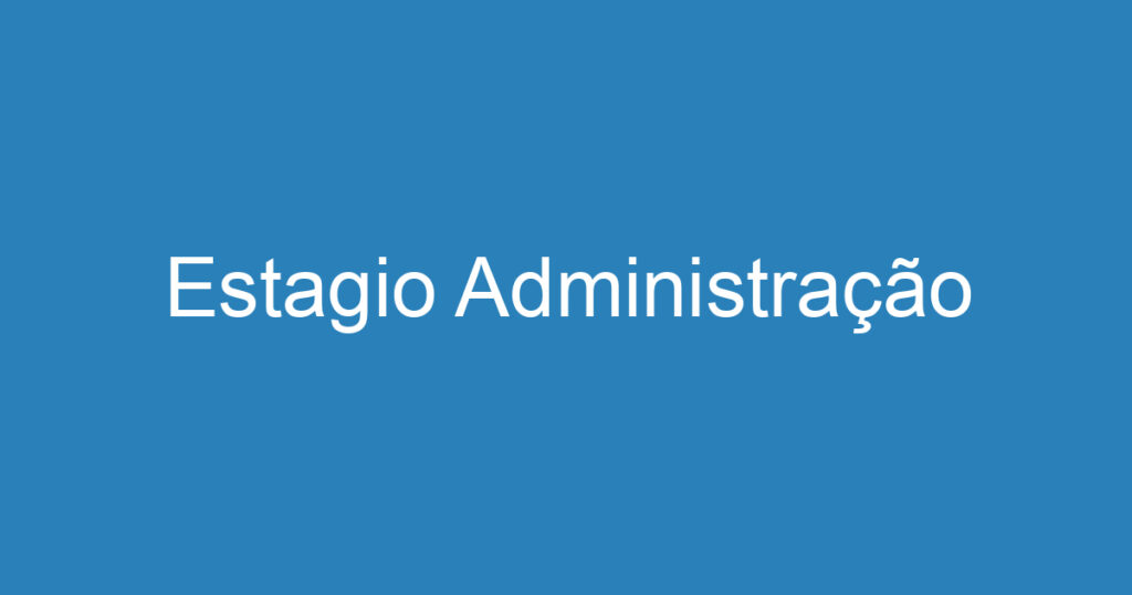 Estagio Administração 1