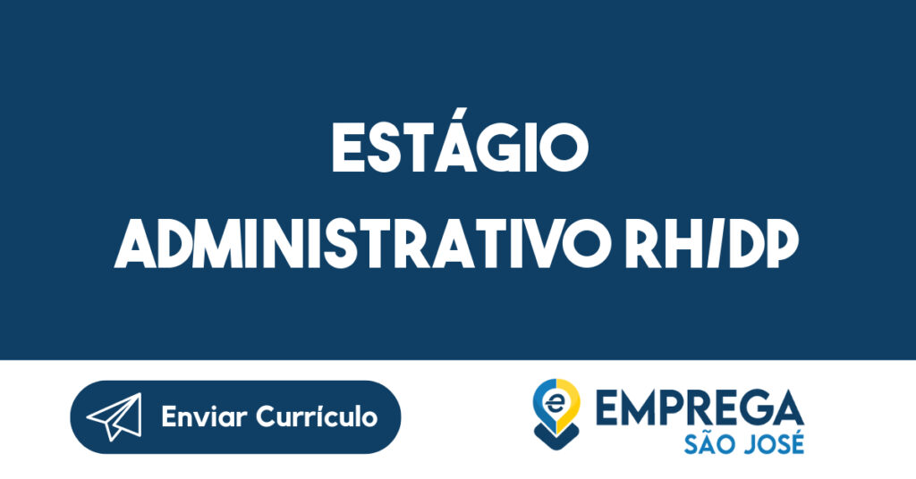 ESTÁGIO ADMINISTRATIVO RH/DP 1