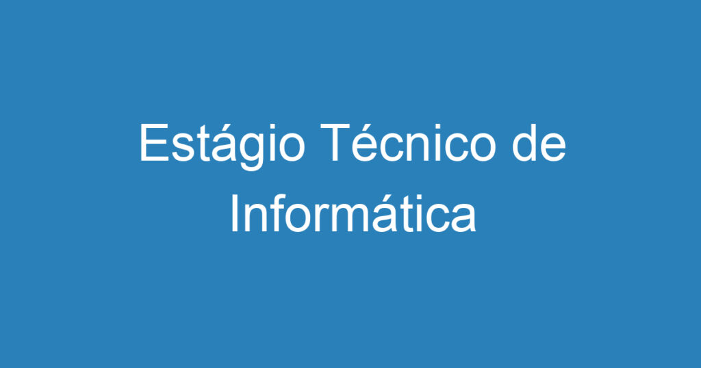 Estágio Técnico de Informática 1