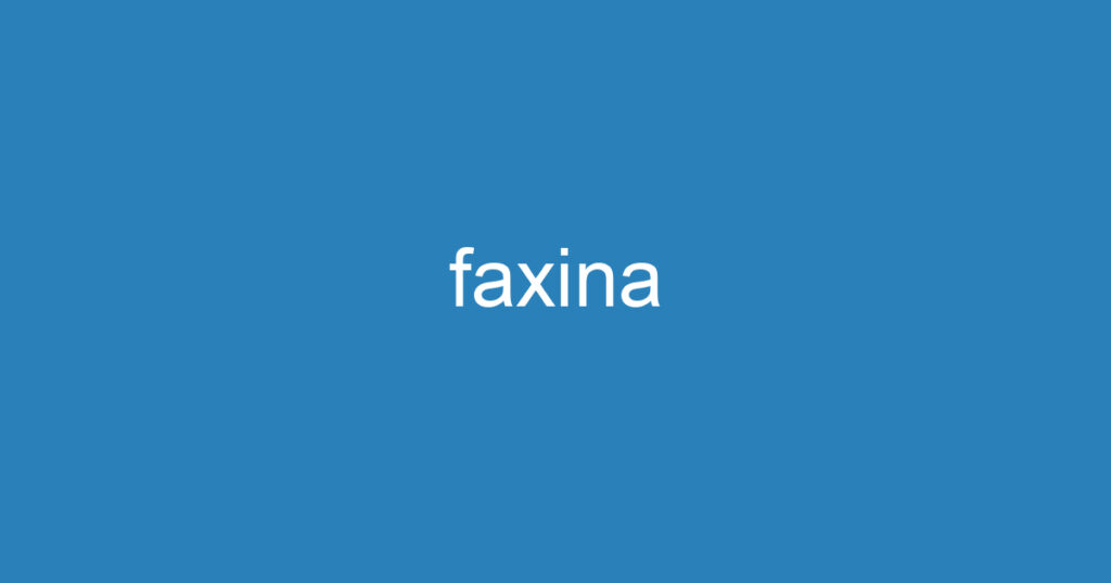 faxina 1